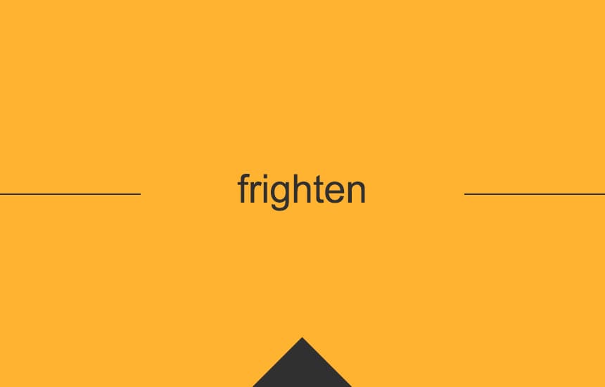 英単語 Frighten の意味 使い方 発音 英語 英会話の効果的な学習法 Pm English 全無料